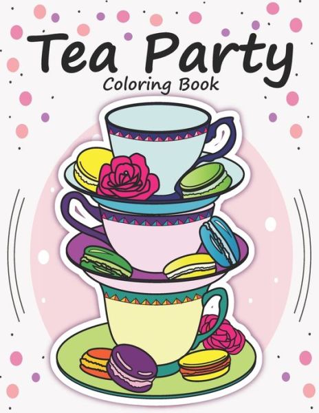 Cover for Earjeeniha · Tea Party Coloring Book: Tea coloring for kids (Paperback Bog) (2021)