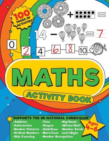 Cover for Under The Cover Press · Maths Activity Book: 100 pages of maths activities - Get ahead and ready for school with addition, subtraction, shapes, time and so much more for kids aged 4-6, reception to year 2. (Paperback Bog) [Uk edition] (2021)