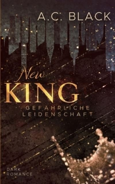 Cover for A C Black · New King: Gefahrliche Leidenschaft (Paperback Book) (2021)