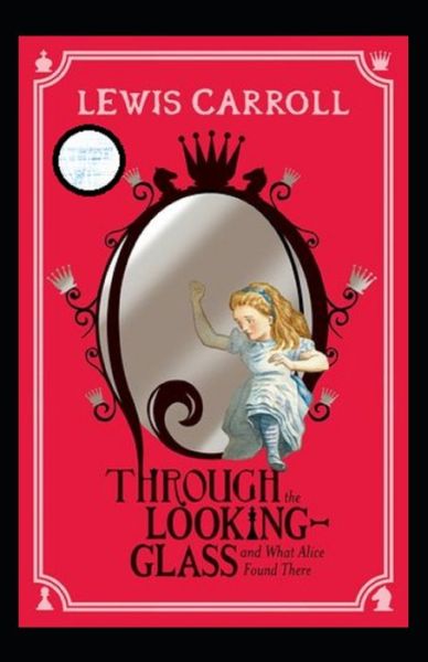 Cover for Lewis Carroll · Through the Looking Glass (And What Alice Found There) Annotated (Pocketbok) (2022)