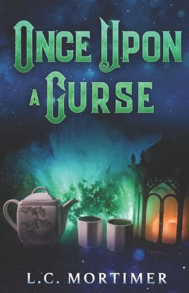 Once Upon a Curse: A Paranormal Women's Fiction Novel - L C Mortimer - Bücher - Independently Published - 9798839465442 - 4. Juli 2022
