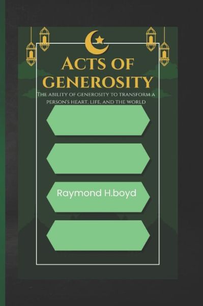 Cover for Raymond H Boyd · Acts of generosity: The power of generosity that changes one's heart, life and world (Paperback Book) (2022)