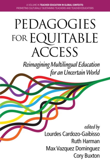 Pedagogies for Equitable Access: Reimagining Multilingual Education for an Uncertain World - Teacher Education in Global Contexts: Promoting Culturally Sustaining Teachers and Teacher Educators - - Livros - Emerald Publishing Inc - 9798887307442 - 23 de julho de 2024