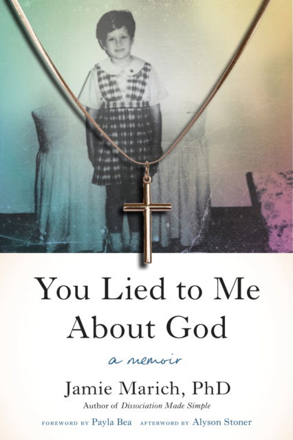 Jamie Marich · You Lied to Me About God: A Memoir (Paperback Book) (2024)