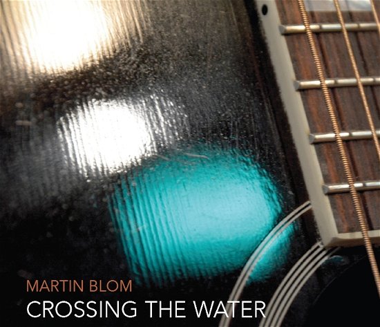 Cover for Martin Blom · Crossing The Water (CD) (2014)