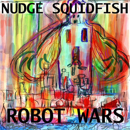 Cover for Nudge Squidfish · Robot Wars (LP)