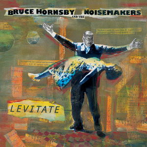 Cover for Bruce Hornsby &amp; the Noisemakers · Levitate (CD) (2016)