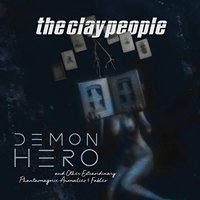 Cover for Clay People · Demon Hero And Other Extraordinary Phantasmagoric Anomalies And Fables (LP) (2018)