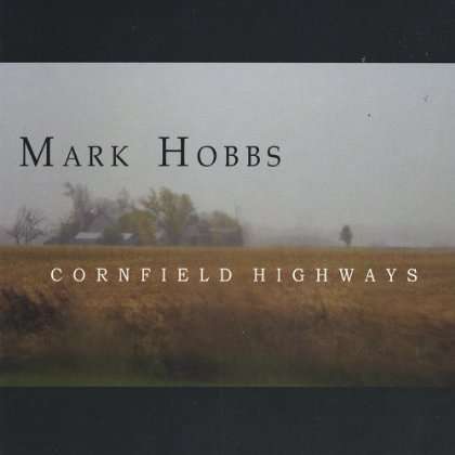 Cover for Mark Hobbs · Cornfield Highways (CD) (2013)