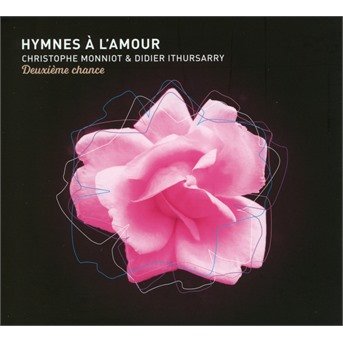 Cover for Monniot, Christophe &amp; Didier Ithursarry · Hymnes A L'amour, Deuxieme Chance (CD) (2021)