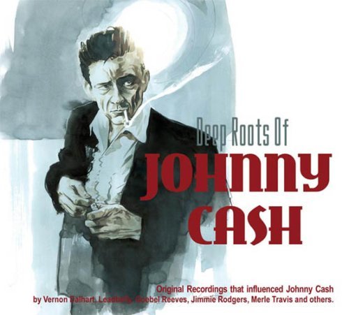 Deep Roots Of Johnny Cash - V/A - Musiikki - BEAR FAMILY - 4000127168443 - keskiviikko 28. kesäkuuta 2006