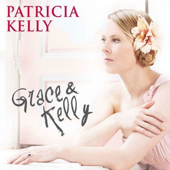 Grace & Kelly - Patricia Kelly - Muziek - MUSICSTARTER - 4250594901443 - 22 april 2016