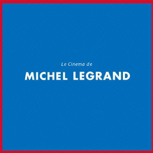 Cover for (Soundtrack) · Le Cinema De Michel Legrand (CD) (2016)