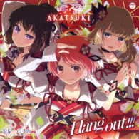 Cover for Akatsuki · Hang Out!!! (CD) [Japan Import edition] (2017)