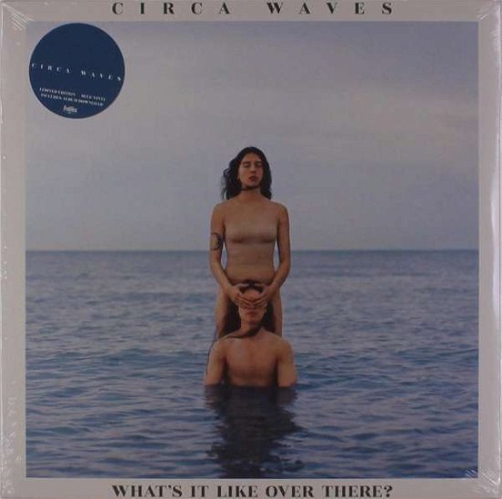 Circa Waves · What's It Like Over There? (LP) [Limited edition] (2019)