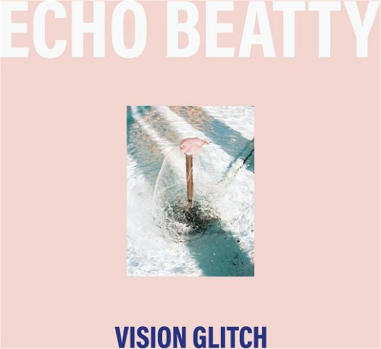 Cover for Echo Beatty · Vision Glitch (CD) (2023)