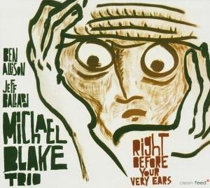 Cover for Michael Blake · Right Before Your Very Ears (CD) (2005)