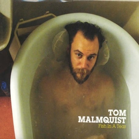 Cover for Tom Malmquist · Fish In A Tear (CD) (2007)