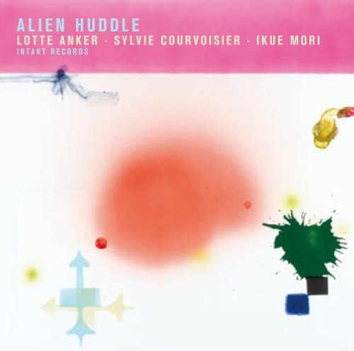 Cover for Anker, Lotte / Sylvie Courvoisier / Ikue Mori · Alien Huddle (CD) (2010)