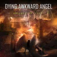 Absence Of Light - Dying Awkward Angel - Music - EXTREME METAL MUSIC - 8051128620443 - May 25, 2018