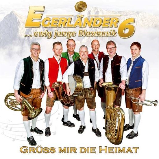 Grüß Mir Die Heimat - Egerländer6 - Musikk - TYROLIS - 9003549533443 - 5. juni 2018