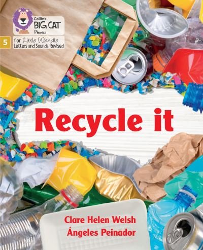 Cover for Clare Helen Welsh · Recycle it: Phase 5 Set 3 - Big Cat Phonics for Little Wandle Letters and Sounds Revised (Paperback Bog) (2022)