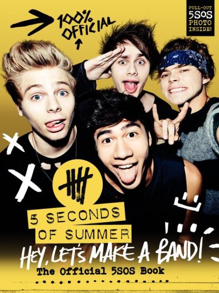 Cover for 5 Seconds of Summer · Hey, Let's Make a Band!: The Official 5SOS Book (Hardcover Book) (2014)