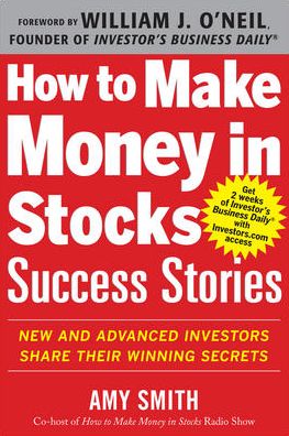 How to Make Money in Stocks Success Stories: New and Advanced Investors Share Their Winning Secrets - Amy Smith - Books - McGraw-Hill Education - Europe - 9780071809443 - January 16, 2013