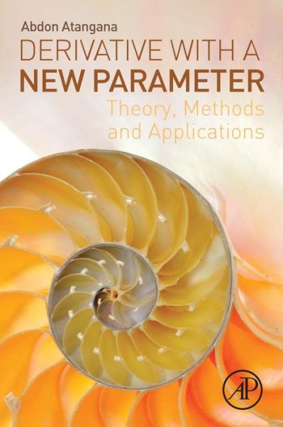 Derivative with a New Parameter: Theory, Methods and Applications - Atangana, Abdon (Academic Head of Department and Professor of Applied Mathematics, University of the Free State, Bloemfontein, South Africa) - Books - Elsevier Science & Technology - 9780081006443 - September 24, 2015