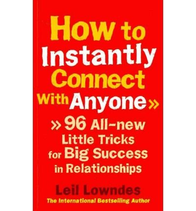 Cover for Leil Lowndes · How to Instantly Connect With Anyone: 96 All-new Little Tricks for Big Success in Relationships (Paperback Bog) (2010)