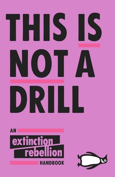 Cover for Extinction Rebellion · This Is Not A Drill: An Extinction Rebellion Handbook (Taschenbuch) (2019)