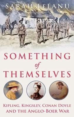 Cover for Sarah LeFanu · Something of Themselves Kipling, Kingsley, Conan Doyle and the Anglo-Boer War (Book) (2020)