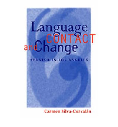 Cover for Silva-Corvalan, Carmen (Professor of Spanish Linguistics, Professor of Spanish Linguistics, University of Southern California) · Language Contact and Change: Spanish in Los Angeles - Oxford Studies in Language Contact (Paperback Book) (1996)