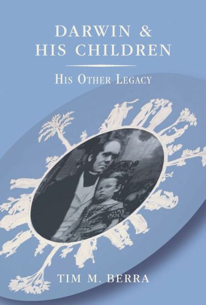 Cover for Berra, Tim M. (Professor Emeritus, Professor Emeritus, Ohio State University) · Darwin and His Children: His Other Legacy (Hardcover Book) (2013)