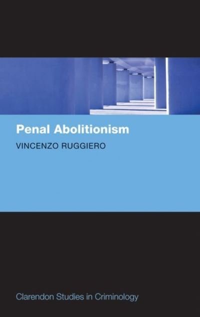 Cover for Ruggiero, Vincenzo (Middlesex University) · Penal Abolitionism - Clarendon Studies in Criminology (Hardcover Book) (2010)