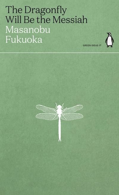 Cover for Masanobu Fukuoka · The Dragonfly Will Be the Messiah - Green Ideas (Pocketbok) (2021)
