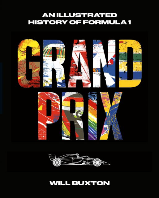 Cover for Will Buxton · Grand Prix: An Illustrated History of Formula 1 (Hardcover Book) (2024)