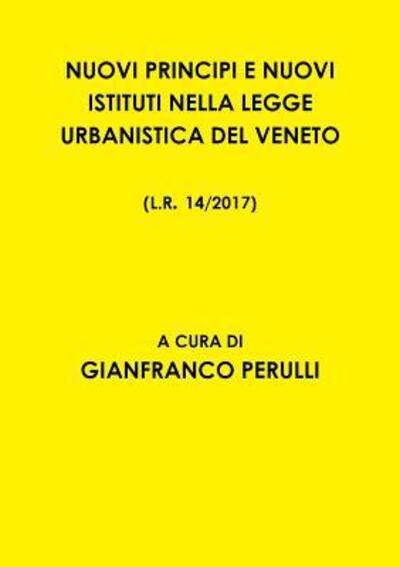 Cover for Gianfranco Perulli · Nuovi Principi E Nuovi Istituti Nella Legge Urbanistica Del Veneto L.r. 14/2017 (Paperback Book) (2017)