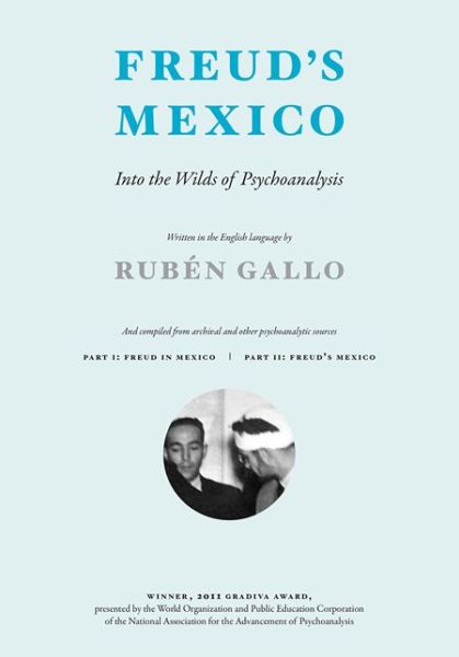 Cover for Gallo, Ruben (Princeton University) · Freud's Mexico: Into the Wilds of Psychoanalysis - The MIT Press (Paperback Book) (2015)