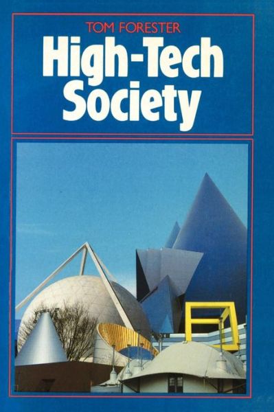 Cover for John Forester · High-Tech Society: The Story of the Information Technology Revolution - High-Tech Society (Paperback Book) [Mit Press edition] (1989)