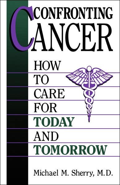 Cover for Michael Sherry · Confronting Cancer: How To Care For Today And Tomorrow (Paperback Book) (1994)