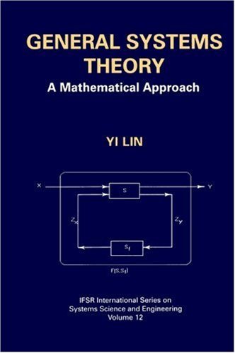 General Systems Theory: A Mathematical Approach - IFSR International Series in Systems Science and Systems Engineering - Yi Lin - Livros - Springer Science+Business Media - 9780306459443 - 31 de janeiro de 1999