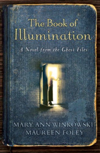 Cover for Mary Ann Winkowski · The Book of Illumination: A Novel from the Ghost Files (Paperback Book) [Original edition] (2009)
