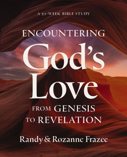 Encountering God's Love from Genesis to Revelation: A 52-Week Bible Study - Randy Frazee - Books - HarperChristian Resources - 9780310179443 - 2026