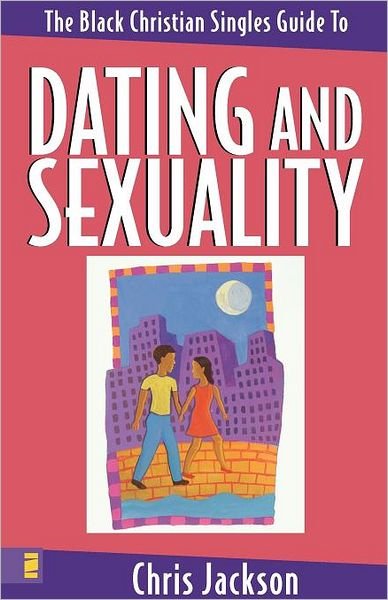 Cover for Chris Jackson · The Black Christian Singles Guide to Dating and Sexuality (Paperback Book) (1998)