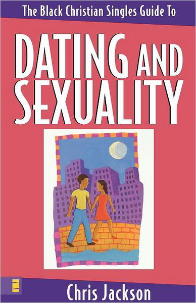 The Black Christian Singles Guide to Dating and Sexuality - Chris Jackson - Books - Zondervan - 9780310223443 - December 31, 1998