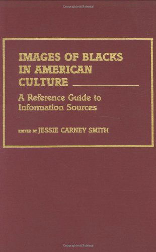Cover for Jessie Smith · Images of Blacks in American Culture: A Reference Guide to Information Sources (Hardcover Book) [Annotated edition] (1988)