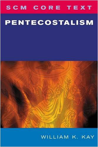 Cover for William K. Kay · Pentecostalism (Scm Core Text) (Paperback Book) (2009)