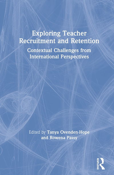 Cover for Exploring Teacher Recruitment and Retention: Contextual Challenges from International Perspectives (Hardcover Book) (2020)