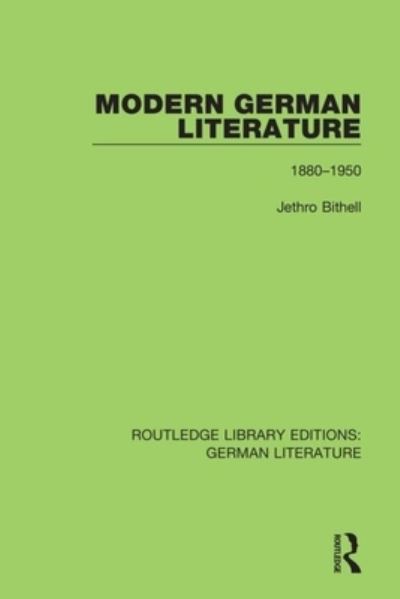 Cover for Jethro Bithell · Modern German Literature: 1880-1950 - Routledge Library Editions: German Literature (Paperback Book) (2021)